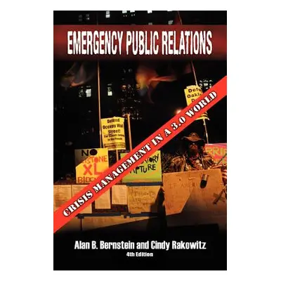 "Emergency Public Relations: Crisis Management in a 3.0 World" - "" ("Bernstein Alan B.")(Paperb