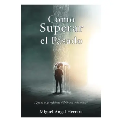 "Como Superar el Pasado" - "" ("Herrera Miguel Angel")(Paperback)