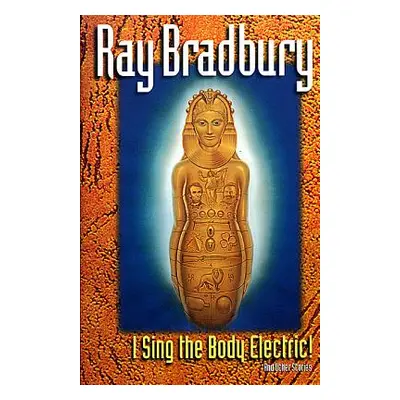 "I Sing the Body Electric: And Other Stories" - "" ("Bradbury Ray")(Paperback)