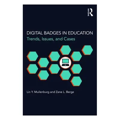 "Digital Badges in Education: Trends, Issues, and Cases" - "" ("Muilenburg Lin Y.")(Paperback)