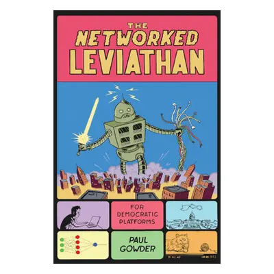 "The Networked Leviathan: For Democratic Platforms" - "" ("Gowder Paul")(Paperback)