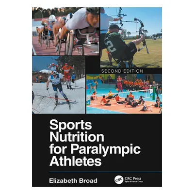 "Sports Nutrition for Paralympic Athletes, Second Edition" - "" ("Broad Elizabeth")(Paperback)