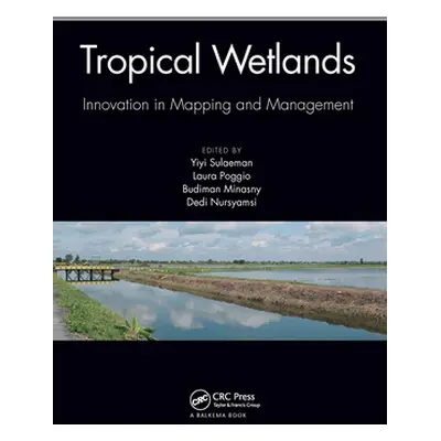 "Tropical Wetlands - Innovation in Mapping and Management: Proceedings of the International Work