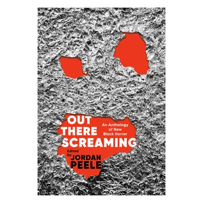 "Out There Screaming: An Anthology of New Black Horror" - "" ("Peele Jordan")(Pevná vazba)