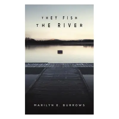 "They Fish the River" - "" ("Burrows Marilyn E.")(Paperback)