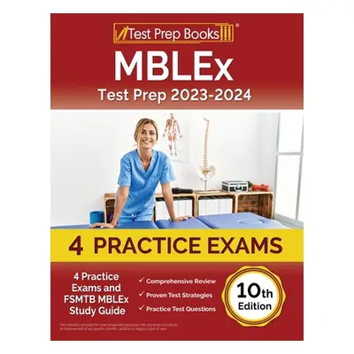 "MBLEx Test Prep 2023-2024: 4 Practice Exams and FSMTB MBLEx Study Guide [10th Edition]" - "" ("