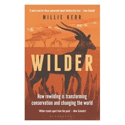 "Wilder: How Rewilding Is Transforming Conservation and Changing the World" - "" ("Kerr Millie")