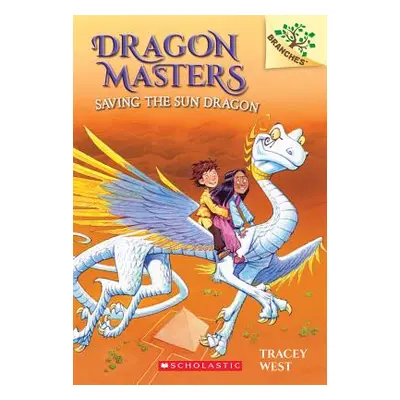 "Saving the Sun Dragon: A Branches Book (Dragon Masters #2), 2" - "" ("West Tracey")(Paperback)