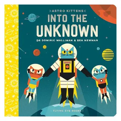 "Astro Kittens: Into the Unknown" - "" ("Walliman Dominic")(Board Books)