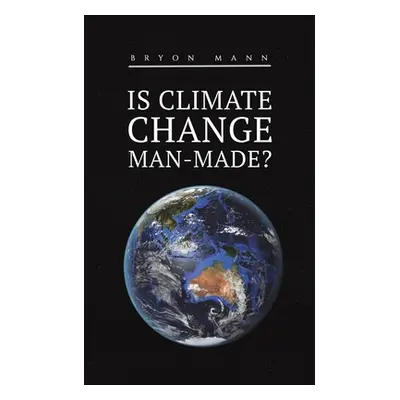 "Is Climate Change Man-Made?" - "" ("Mann Bryon")(Paperback)