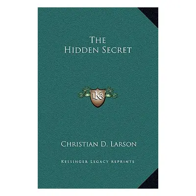 "The Hidden Secret" - "" ("Larson Christian D.")(Pevná vazba)