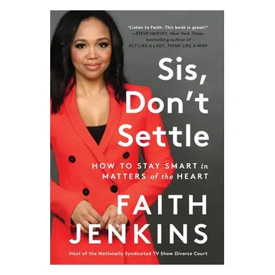 "Sis, Don't Settle: How to Stay Smart in Matters of the Heart" - "" ("Jenkins Faith")(Paperback)