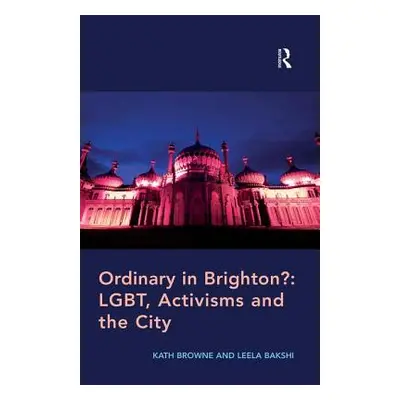 "Ordinary in Brighton?: Lgbt, Activisms and the City" - "" ("Browne Kath")(Paperback)