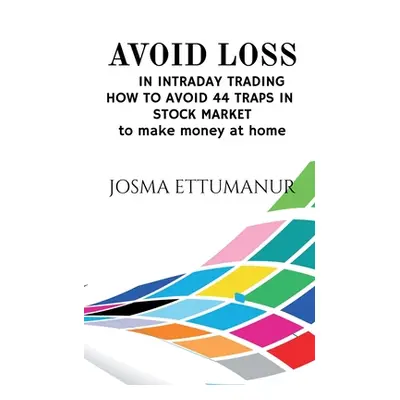 "Avoid Loss in Intraday Trading" - "" ("Ettumanur Josma")(Paperback)