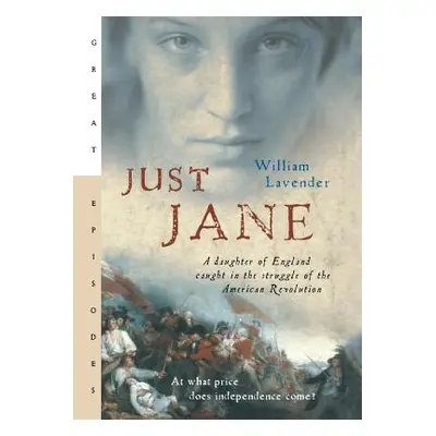 "Just Jane: A Daughter of England Caught in the Struggle of the American Revolution" - "" ("Lave