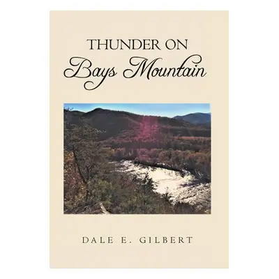 "Thunder on Bays Mountain" - "" ("Gilbert Dale E.")(Pevná vazba)