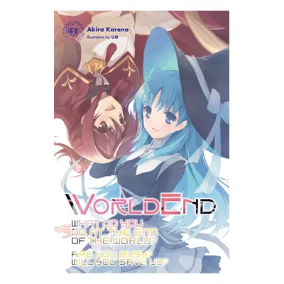 "Worldend: What Do You Do at the End of the World? Are You Busy? Will You Save Us? #ex" - "" ("K