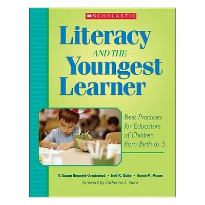 "Literacy and the Youngest Learner: Best Practices for Educators of Children from Birth to 5" - 