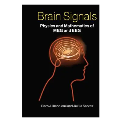 "Brain Signals: Physics and Mathematics of Meg and Eeg" - "" ("Ilmoniemi Risto J.")(Pevná vazba)