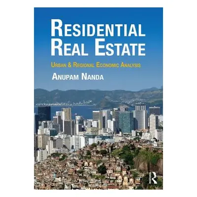 "Residential Real Estate: Urban & Regional Economic Analysis" - "" ("Nanda Anupam")(Paperback)