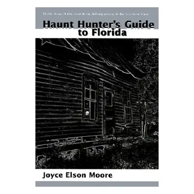 "Haunt Hunter's Guide to Florida" - "" ("Moore Joyce Elson")(Paperback)