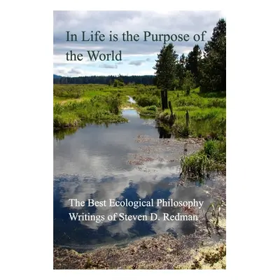 "In Life is the Purpose of the World" - "" ("Redman Steven D.")(Paperback)