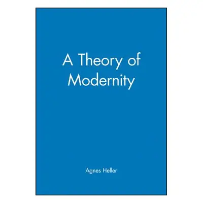 "A Theory of Modernity: Issues and Public Policy" - "" ("Heller Agnes")(Paperback)