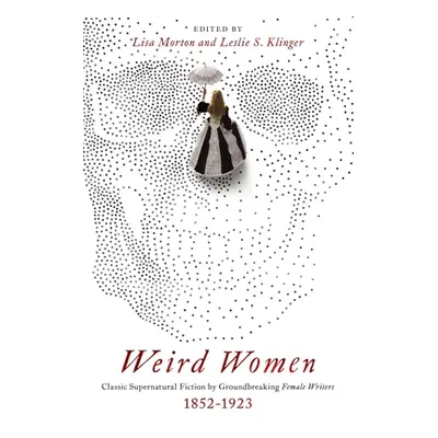 "Weird Women: Classic Supernatural Fiction by Groundbreaking Female Writers: 1852-1923" - "" ("M