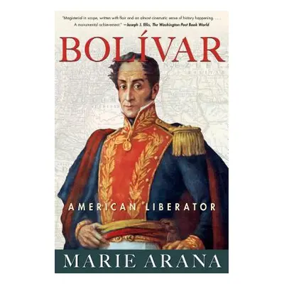 "Bolivar: American Liberator" - "" ("Arana Marie")(Paperback)