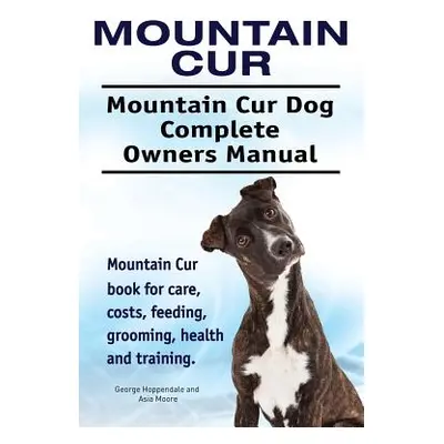 "Mountain Cur. Mountain Cur Dog Complete Owners Manual. Mountain Cur book for care, costs, feedi