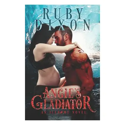 "Angie's Gladiator: A Scifi Alien Romance" - "" ("Dixon Ruby")(Paperback)