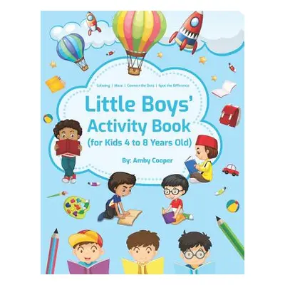 "Little Boys' Activity Book: For Kids 4 to 8 Years, Easy and Fun Acitivities - Coloring, Maze Pu