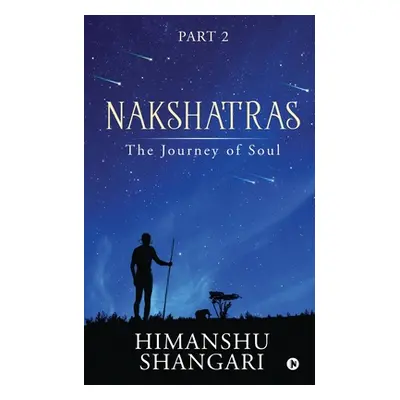 "Nakshatras Part 2: The Journey of Soul" - "" ("Himanshu Shangari")(Paperback)