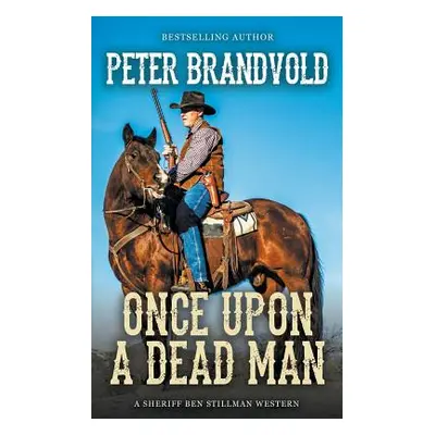 "Once Upon a Dead Man (A Sheriff Ben Stillman Western)" - "" ("Brandvold Peter")(Paperback)