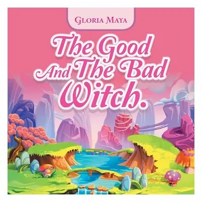 "The Good and the Bad Witch." - "" ("Maya Gloria")(Paperback)