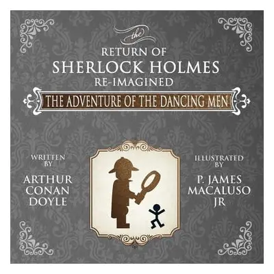 "The Adventure of the Dancing Men - The Return of Sherlock Holmes Re-Imagined" - "" ("Doyle Arth