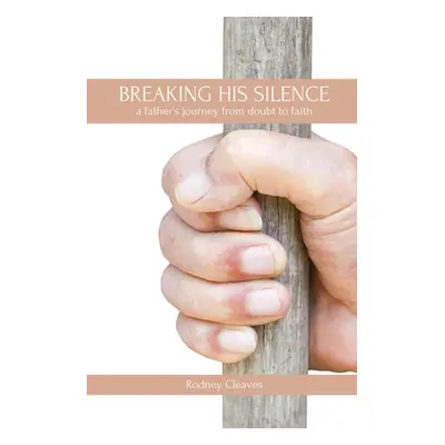 "Breaking His Silence" - "" ("Cleaves Rodney")(Paperback)