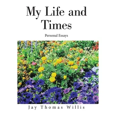 "My Life and Times: Personal Essays" - "" ("Willis Jay Thomas")(Pevná vazba)