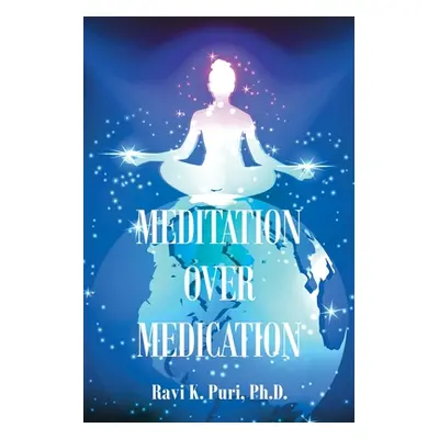 "Meditation over Medication" - "" ("Puri Ravi K.")(Paperback)