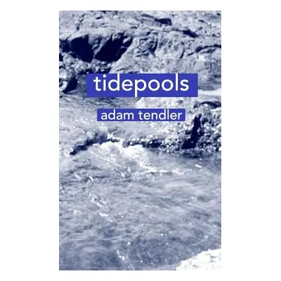 "tidepools" - "" ("Tendler Adam")(Paperback)