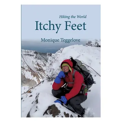 "Itchy Feet: Hiking the World" - "" ("Teggelove Monique")(Paperback)