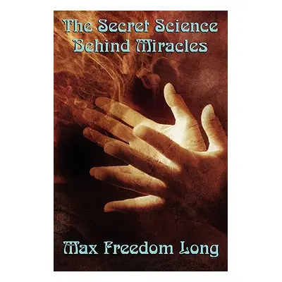 "The Secret Science Behind Miracles" - "" ("Long Freedom Max")(Paperback)