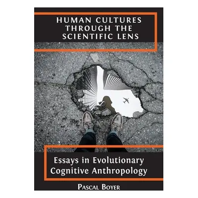 "Human Cultures through the Scientific Lens: Essays in Evolutionary Cognitive Anthropology" - ""