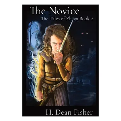 "The Novice: The Tales of Zhava Book 2" - "" ("Fisher H. Dean")(Pevná vazba)