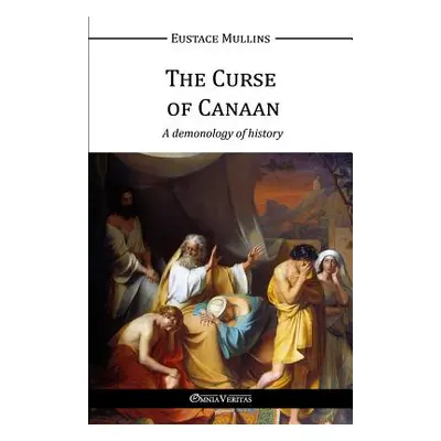 "The Curse of Canaan" - "" ("Mullins Eustace Clarence")(Paperback)