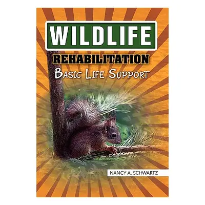 "Wildlife Rehabilitation" - "" ("Nancy a. Schwartz A. Schwartz")(Paperback)