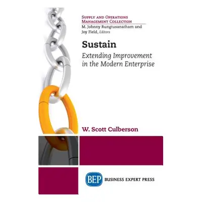 "Sustain: Extending Improvement in the Modern Enterprise" - "" ("Culberson W. Scott")(Paperback)