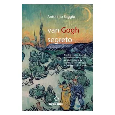 "Van Gogh segreto: il motivo e le ragioni (Colori)" - "" ("Saggio Antonino")(Paperback)