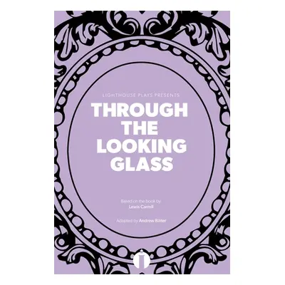 "Through the Looking Glass (Lighthouse Plays)" - "" ("Carroll Lewis")(Paperback)