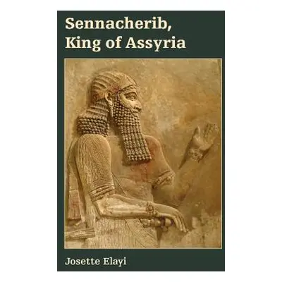 "Sennacherib, King of Assyria" - "" ("Elayi Josette")(Pevná vazba)